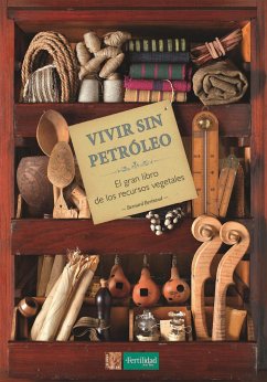 Vivir sin petróleo : el gran libro de los recursos vegetales - Bertrand, Bernard