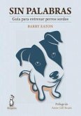 Sin palabras : guía para entrenar perros sordos