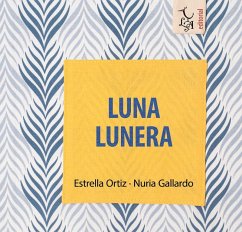 Luna lunera - Ortiz Arroyo, María Estrella; Gallardo Durán, Nuria; Ortiz, Estrella