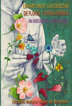 Cover Edward Bach, las esencias de flores, y otras hierbas