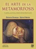 El arte de la metamorfosis : cuadros, poemas y relatos de transformación El arte de la metamorfosis : cuadros, poemas y relatos de transformación