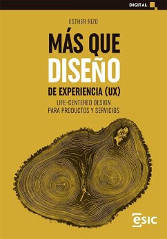 Más que diseño de experiencia (UX) : life-centered design para productos y servicios - Rizo Casado, Esther