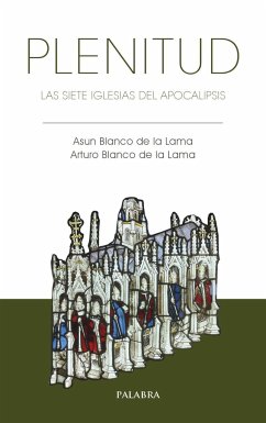 Plenitud : las siete iglesias del Apocalipsis - Blanco de la Lama, Arturo; Blanco de la Lama, María Asunción