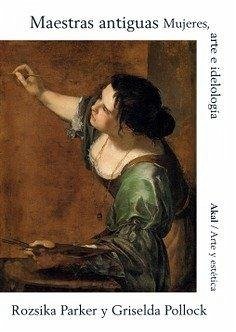 Cover Maestras antiguas : mujeres, arte e ideología
