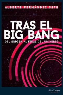 Tras el big bang : del origen al final del universo - Fernández Soto, Alberto