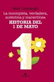 La incompleta, verdadera, auténtica y maravillosa historia del Primero de Mayo