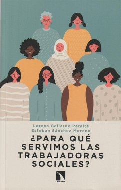 ¿Para qué servimos las trabajadoras sociales? - Sánchez Moreno, Esteban; Gallardo Peralta, Lorena