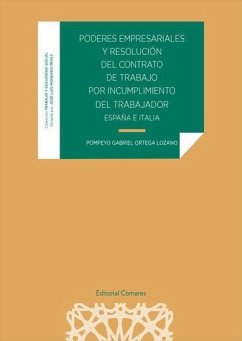 Poderes empresariales y resolución del contrato de trabajo por incumplimiento del trabajador : España e Italia - Ortega Lozano, Pompeyo Gabriel