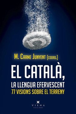 Cover El català, la llengua efervescent : 77 visions sobre el terreny