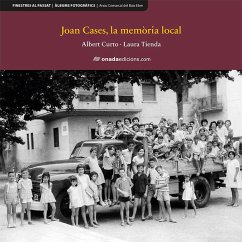 Joan Cases, la memòria local - Curto, Albert; Curto Homedes, Albert; Tienda Martínez, Laura