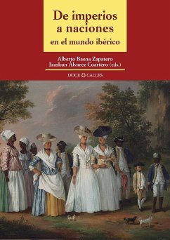 De imperios a naciones en el mundo ibérico - Álvarez Cuartero, Izaskun; Baena Zapatero, Alberto