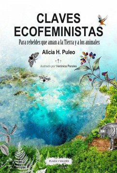 Claves ecofeministas : para rebeldes que aman a la Tierra y a los animales - Puleo, Alicia H.