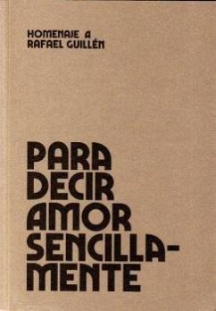 Cover Para decir amor sencillamente : homenaje a Rafael Guillén