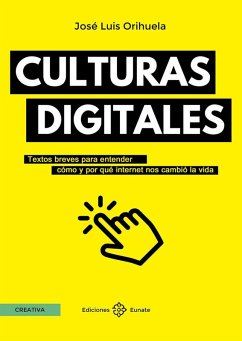 Cover Culturas digitales: Textos breves para entender cómo y por qué internet nos cambió la vida