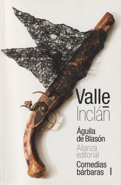 Águila de blasón : comedias bárbaras I - Valle-Inclán, Ramón Del; Santos Zas, Margarita