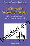 La Trinidad, "Software" de Dios : reinstalando a Dios en la cultura occidental