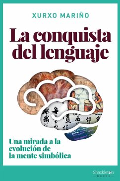 La conquista del lenguaje : una mirada a la evolución de la mente simbólica - Mariño Alfonso, Xurxo