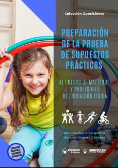 Preparación de la prueba de supuestos prácticos al cuerpo de maestros y profesores de educación física - Granero Gallegos, Antonio; Baena Extremera, Antonio