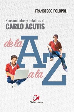 Pensamientos y palabras de Carlo Acutis de la A a la Z Cover Pensamientos y palabras de Carlo Acutis de la A a la Z