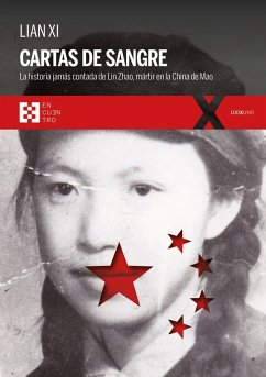 Cartas de sangre : la historia jamás contada de Lin Zhao, mártir en la China de Mao - Xi, Lian Cartas de sangre : la historia jamás contada de Lin Zhao, mártir en la China de Mao - Xi, Lian