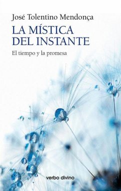 La mística del instante : el tiempo y la promesa - Mendonça, José Tolentino