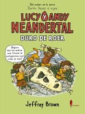 Lucy y Andy Neandertal : duro de roer