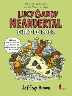 Lucy y Andy Neandertal : duro de roer - Brown, Jeffrey