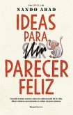 Ideas para parecer feliz Ideas para parecer feliz