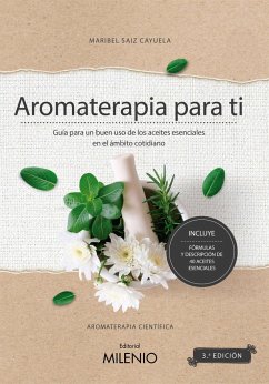 Aromaterapia para ti : guía para un buen uso de los aceites esenciales en el ámbito cotidiano - Saiz Cayuela, Maribel