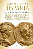 Emperadores de Hispania : Trajano, Adriano, Marco Aurelio y Teodosio y la forja del Imperio Romano Emperadores de Hispania : Trajano, Adriano, Marco Aurelio y Teodosio y la forja del Imperio Romano