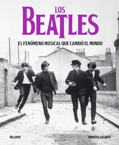Los Beatles : el fenómeno musical que cambió el mundo - Assante, Ernesto
