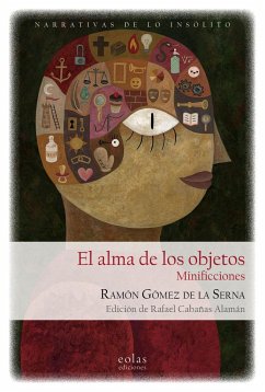 El alma de los objetos : minificciones - Gómez De La Serna, Ramón