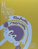 El alucinante mundo de Rafaella Mozzarella : 3 historias para empezar una saga