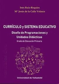 Currículo y sistema educativo : diseño de programaciones y unidades didácticas : grado de educación primaria - Ruiz Requies, Inés; Calle Velasco, María Jesús de la