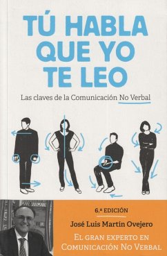Tú habla, que yo te leo : las claves de la comunicación no verbal - Martín Ovejero, José Luis