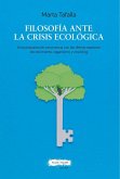 Filosofía ante la crisis ecológica Filosofía ante la crisis ecológica