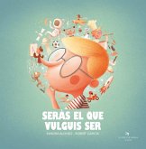 Seràs el que vulguis ser Seràs el que vulguis ser