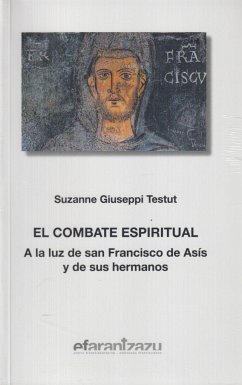 El combate espiritual : a la luz de san Francisco de Asís y de sus hermanos - Giuseppi Testut, Suzanne