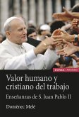 Valor humano y cristiano del trabajo : enseñanzas de san Juan Pablo II