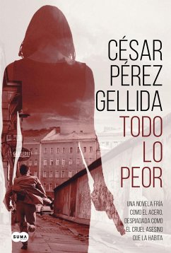 Todo lo peor - Pérez Gellida, César