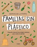 Familias sin plástico: Pequeño manual de ecología cotidiana para cuidar el planeta