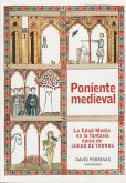 Poniente medieval : la Edad Media en la fantasía épica de Juego de Tronos Poniente medieval : la Edad Media en la fantasía épica de Juego de Tronos