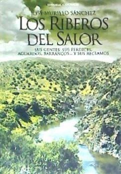 Los riberos del Salor : sus gentes, sus perdices, aguardos, barrancos-- y sus reclamos - Murillo Sánchez, José