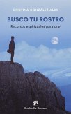 Busco tu rostro : recursos espirituales para orar