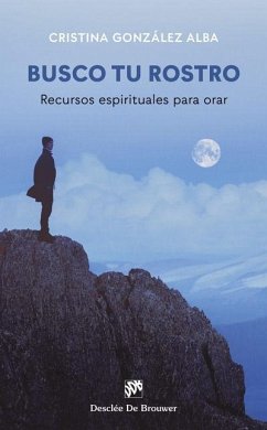 Busco tu rostro : recursos espirituales para orar - González Alba, Cristina