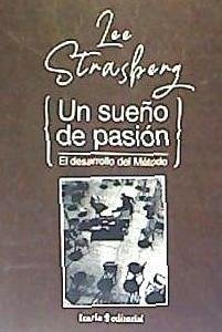 Un sueño de pasión : el desarrollo del método - Strasberg, Lee
