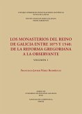 Los monasterios del reino de Galicia entre 1075 y 1540 : de la reforma gregoriana a la observante