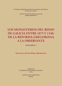 Los monasterios del reino de Galicia entre 1075 y 1540 : de la reforma gregoriana a la observante - Pérez Rodríguez, Francisco Javier