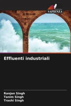 Effluenti industriali - Singh, Ranjan;Singh, Tanim;Singh, Trashi