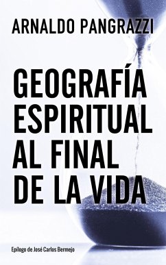 Geografía espiritual al final de la vida - Pangrazzi, Arnaldo